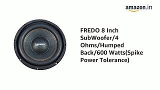 FREDO 8 Inch SubWoofer/4 Ohms/Humped Back/600 Watts(Spike Power Tolerance)