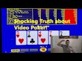 The Shocking Truth about Video Poker!