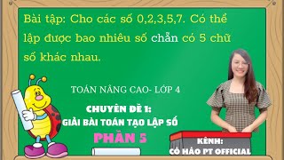 Toán nâng cao lớp 4| Giải bài toán tạo lập số -Phần 5| Cô hảo| HAY NHẤT  #5