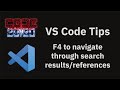 VS Code tips — Using F4 to navigate through search results/references