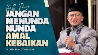 Kajian MQ Pagi | JANGAN MENUNDA AMAL KEBAIKAN