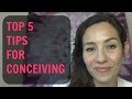 Top 5 Tips For Conceiving-Best Tips To Get Pregnant Fast