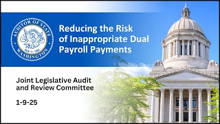 JLARC Presentation: Reducing the Risk of Dual Payroll Payments performance audit, January 2025