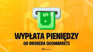 Jak wypłacić pieniądze od brokera QUOMARKETS