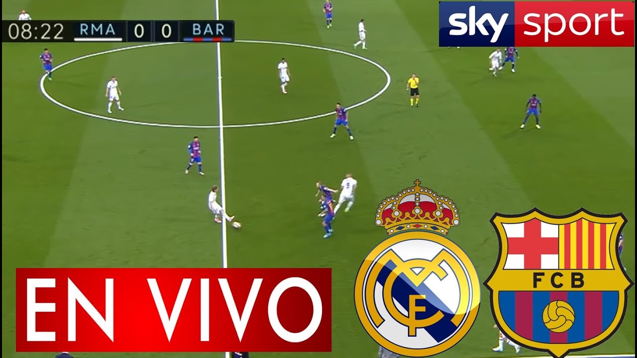 🔴Donde Ver Real Madrid Vs Barcelona En Vivo Partido Clásico Barca - YouTube