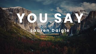 Lauren Daigle - You Say (lyrics)