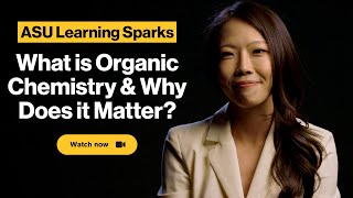 What is Organic Chemistry and Why Does it Matter? | ASU Learning Sparks