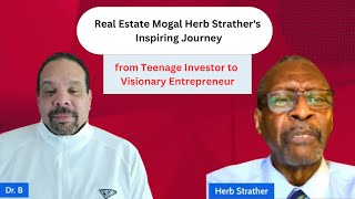 Real Estate Mogal Herb Strather's Inspiring Journey from Teenage Investor to Visionary Entrepreneur