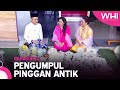 Pengumpul Pinggan Antik Bhg. 2 | WHI (14 Januari 2023)