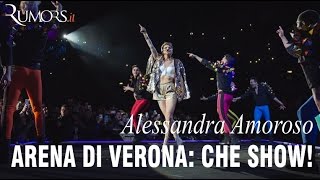 Alessandra Amoroso: Vivere a colori Tour all'Arena di Verona che show!