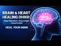 BRAIN & HEART HEALING DHIKR | Deep Relaxation, Stress Relief & Powerful Zikir