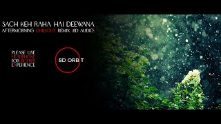 Sach Keh Raha Hai Deewana - Aftermorning Chillout Mashup (8d audio)