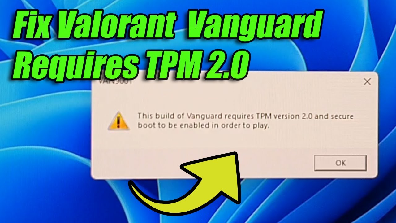 How To Fix Valorant Vanguard Requires TPM Version 2.0 And Secure Boot ...