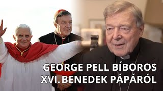 George Pell bíboros XVI. Benedek pápáról