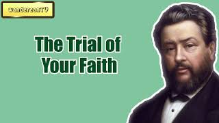 The Trial of Your Faith || Charles Spurgeon - Volume 34: 1888