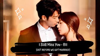 Download Mp3 OST BEFORE WE GET MARRIED | BII - I STILL MISS YOU 我還想念你 [我們不能是朋友 LYRICS HAN+PIN+ENG]