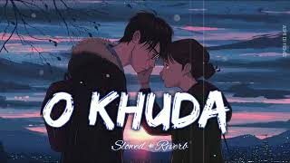 O Khuda (Slowed & Reverb) Amaal  Malik | O Khuda Lofi | Slowed And Reverb | Abhi Dj Remix