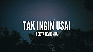 Keisya Levronka - Tak Ingin Usai (Lirik)