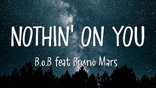 B.o.B - Nothin' On You feat Bruno Mars (Lyrics)