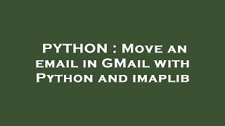 PYTHON : Move an email in GMail with Python and imaplib