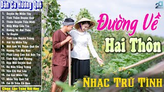 Đường Về Hai Thôn ➤ Nhạc Trữ Tình Dân Ca Quê Hương Miền Tây Hay Nhất ➤ Dân Ca Miền Tây Chọn Lọc