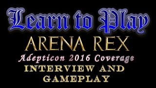 Adepticon 2016 coverage:  Arena Rex interview and Demo