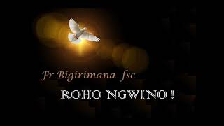 Roho Ngwino!  by Frère Bigirimana