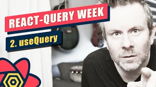 React-Query Week (V3) - Day #2 - useQuery