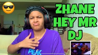 ZHANE “ HEY MR.DJ “ REACTION