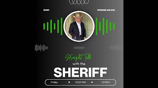 Straight Talk With the Sheriff- Episode 5