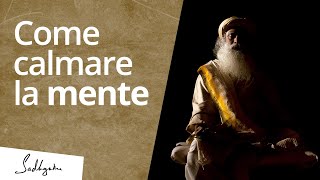 Come puoi calmare la mente? | Sadhguru Italiano