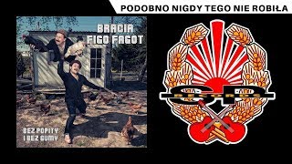 BRACIA FIGO FAGOT - Podobno nigdy tego nie robiła [OFFICIAL AUDIO]