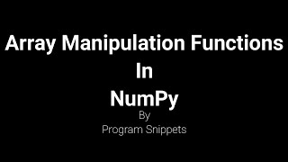 Array Manipulation Functions In NumPy