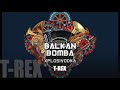 balkan bomba 04 t rex