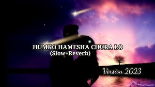 HAMKO HAMI SA CHURA LO ll JalRaj ll mohabbatein ll New hindi song ll cover 2023 ll (slow+Reverb)