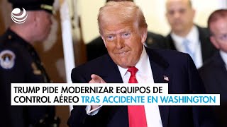 Trump pide modernizar equipos de control aéreo tras accidente en Washington