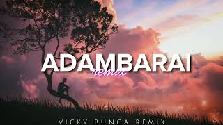 Dj india adambarai slow remix - (VickyBungaRemix)