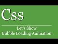 Let's Show #246 - CSS HTML Tutorial - Bubble Loading Animation