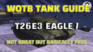 WOTB | T26E3 EAGLE 7: NOT GREAT BUT FREE!