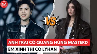 Anh trai có Quang Hùng MasterD, em xinh thì có Lyhan #quanghungmasterd #lyhan #yannews