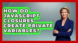 How Do JavaScript Closures Create Private Variables? - JavaScript Toolkit