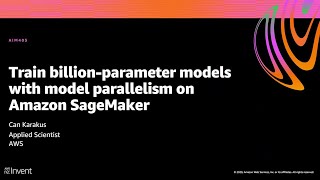 AWS re:Invent 2020: Train billion-parameter models with model parallelism on Amazon SageMaker