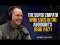 The Super Empath Who Lives in the Avoidant’s Head 24/7 | Chase Hughes