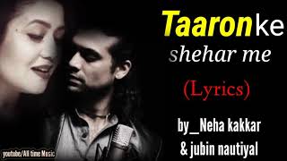 Le chale tumhe taaron ke shehar me song lyrics| Neha kakkar & jubin nautiyal| full song | sad song.