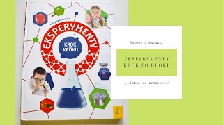 EKSPERYMENTY KROK PO KROKU - Książka dla małych odkrywców!