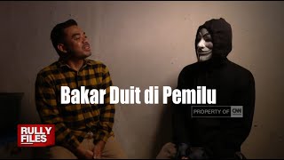 Rully Files: Bakar Duit di Pemilu