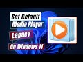 How to Set Media Player Legacy As Default In Windows 11