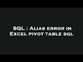 SQL : Alias error in Excel pivot table sql
