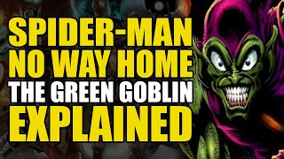 Spider-Man No Way Home: The Green Goblin Explained | Comics Explained