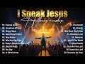 I Speak Jesus, Best Praise And Worship Songs 2026, Special Worship Songs Playlist, Christian Music